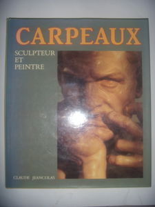 Jean Baptiste Carpeaux: Sculpteur et Peintre: La Farouche volonté d'être, 1987