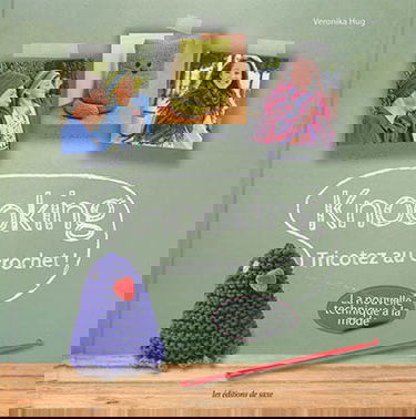 Knooking : tricotez au crochet ! : la nouvelle technique à la mode