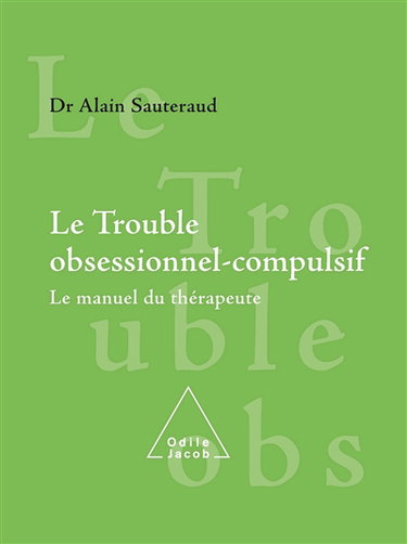 Le trouble obsessionnel compulsif : le manuel du thérapeute