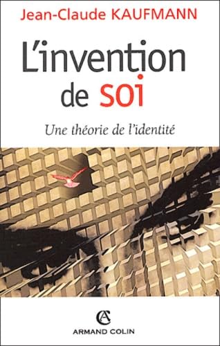 L'invention de soi: Une théorie de l'identité
