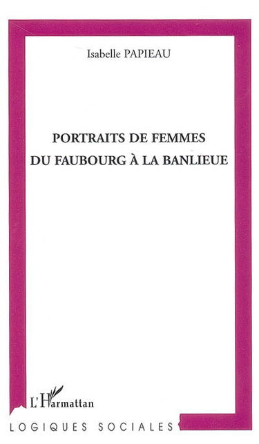 Portraits de femmes du faubourg à la banlieue