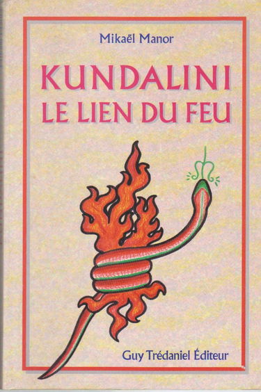 Kundalini le lien du feu : kundalini-yoga et tantra blanc