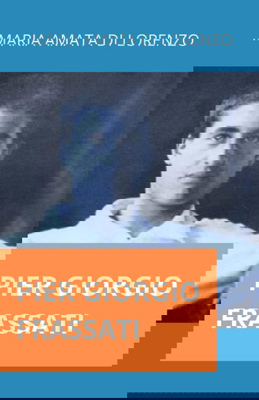 Pier Giorgio Frassati: Vie et pensées d'un jeune saint