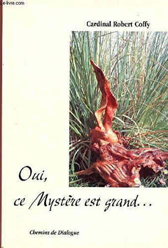 Oui, Ce Mystere Est Grand...