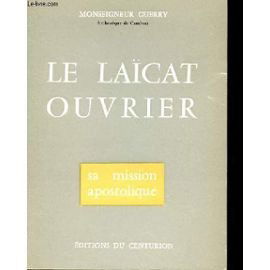 Le Laïcat ouvrier, sa mission apostolique : Conférence donnée à Fribourg Suisse à la session d'avril 1963 du Centre international de pastorale