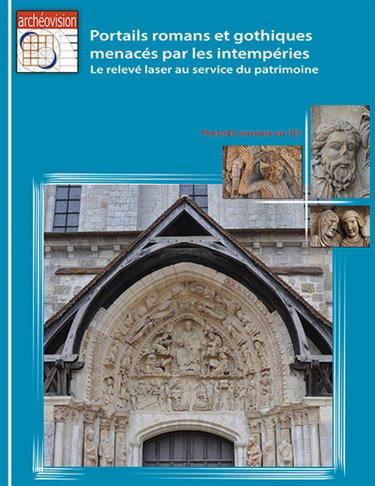 Couverture de Portails romans et gothiques menacés par les intempéries : le relevé laser au service du patrimoine