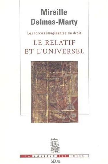 Les forces imaginantes du droit. Le relatif et l'universel