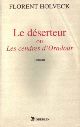 Le déserteur ou Les cendres d'Oradour