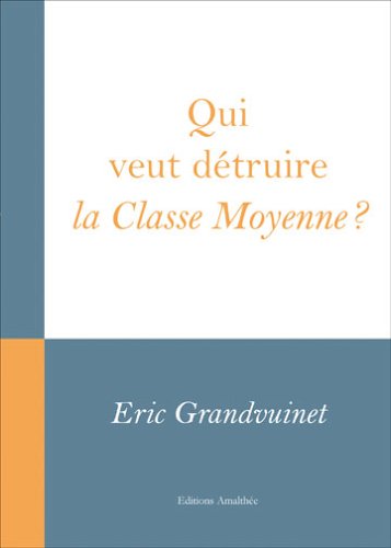 Qui veut detruire la classe moyenne?