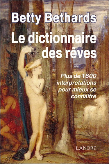 Le dictionnaire des rêves : plus de 1.600 interprétations pour mieux se connaître