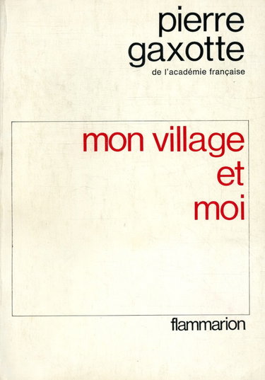 Couverture de Mon village et moi. [Gaxotte] par Pierre Gaxotte
