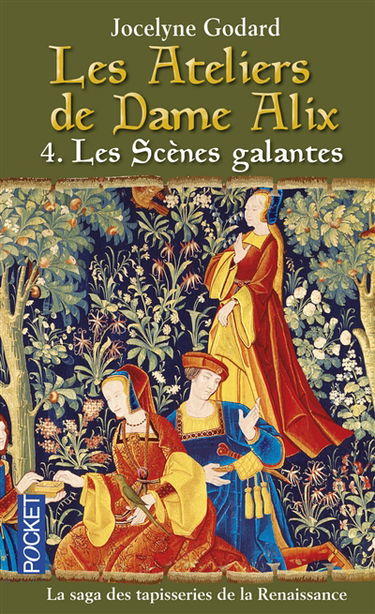 Les ateliers de dame Alix. Vol. 4. Les scènes galantes
