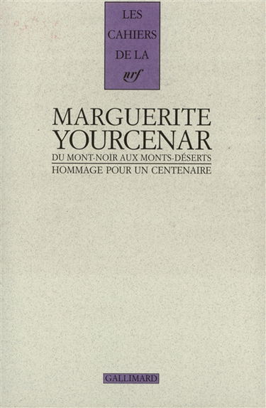 Marguerite Yourcenar, du Mont-Noir aux Monts-Déserts : hommage pour un centenaire : hommage pour un centenaire