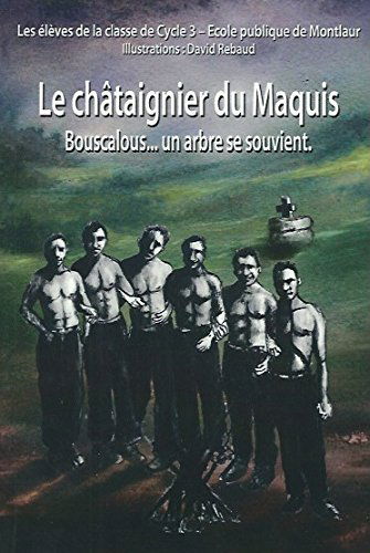 LE CHATAIGNIER DU MAQUIS, BOUSCALOUS.... UN ARBRE SE SOUVIENT