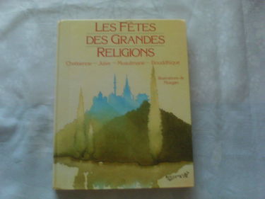 Les Fêtes des grandes religions : chrétienne, juive, musulmane, bouddhique