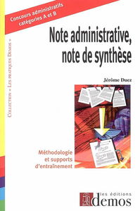 Note administrative, note de synthèse : méthodologie et supports d'entraînement : concours administratifs catégories A et B