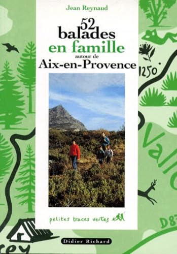 52 balades en famille autour d'Aix-en-Provence. Vol. 1