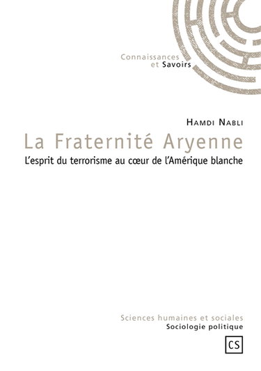 La Fraternité aryenne : l'esprit du terrorisme au coeur de l'Amérique blanche