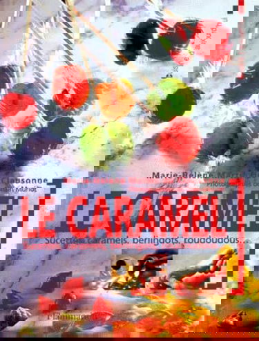 Le caramel : sucettes, caramels, berlingots, roudoudous