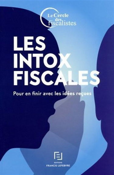 Les intox fiscales : pour en finir avec les idées reçues