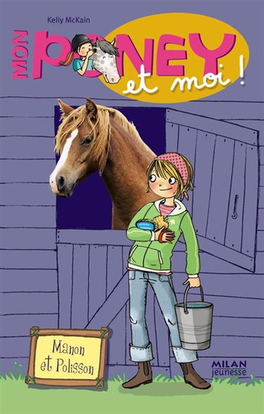 Mon poney et moi. Vol. 1. Manon et Polisson