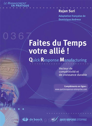 Faites du temps votre allié ! : quick response manufacturing : vecteur de compétitivité et de croissance durable