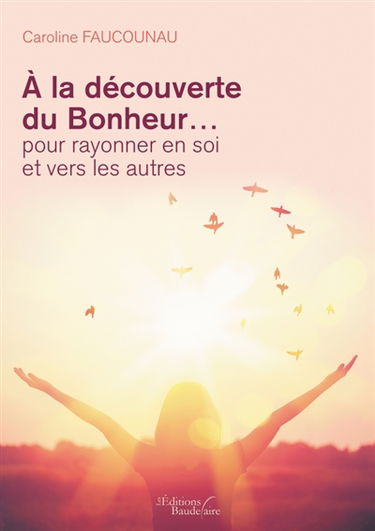 A la découverte du Bonheur... pour rayonner en soi et vers les autres