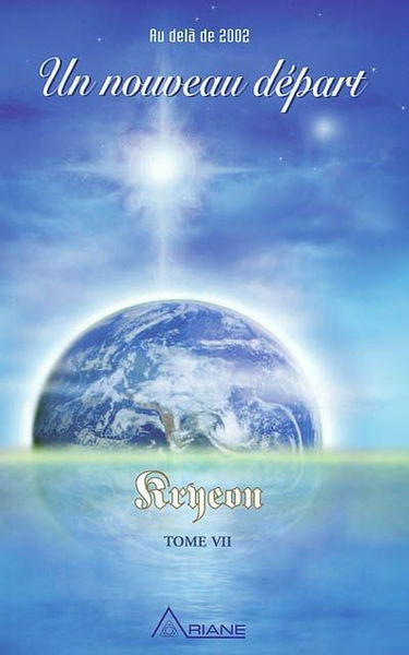 Un nouveau départ : Kryeon, tome VII : au delà de 2002 7