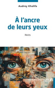 A l'ancre de leurs yeux : récits