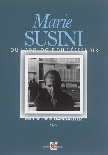 Marie Susini ou l'apologie du désespoir : essai
