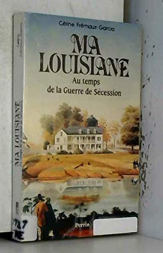 Ma Louisiane : au temps de la guerre de Sécession