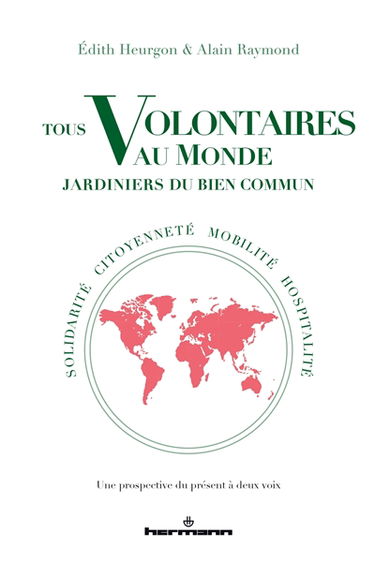 Tous volontaires au monde, jardiniers du bien commun : solidarité, citoyenneté, mobilité, hospitalité : une prospective du présent à deux voix