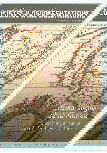 Sociétés & représentations, n° 38. Aux marges de la France : l'histoire de France vue de Berkeley, Californie