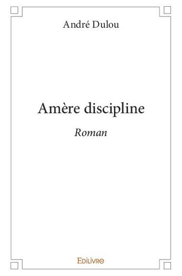 Amère discipline : Roman