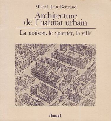 Architecture de l'habitat urbain : la maison, le quartier, la ville