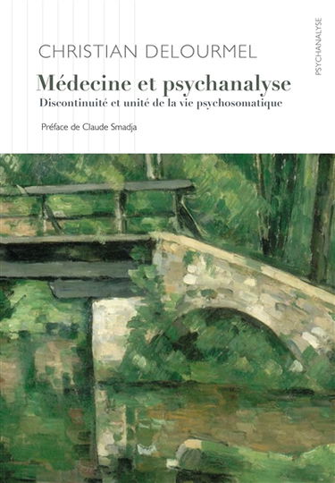 Médecine et psychanalyse : discontinuité et unité de la vie psychosomatique
