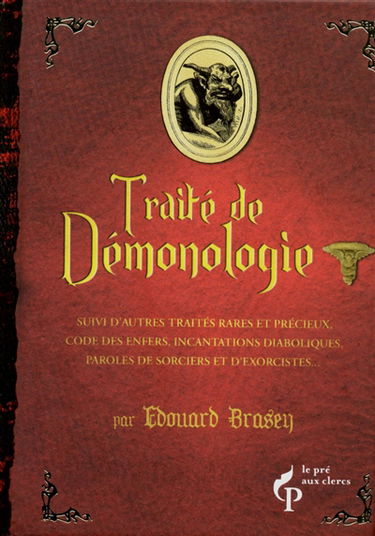 Traité de démonologie : suivi d'autres traités rares et précieux, code des enfers, incantations diaboliques, paroles de sorciers et d'exorcistes