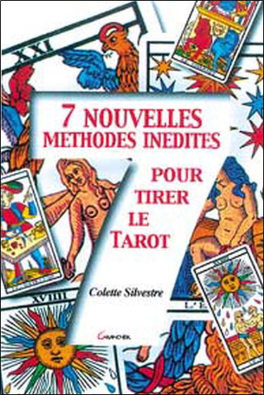 Sept nouvelles méthodes inédites pour tirer le tarot