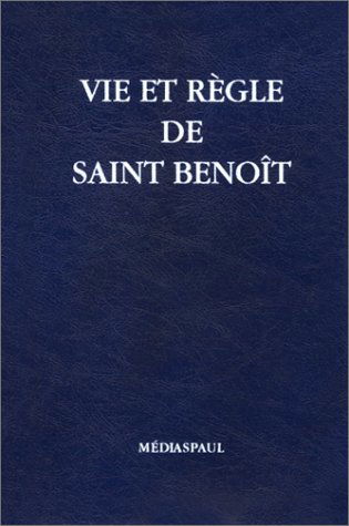 La vie et la règle de saint Benoît