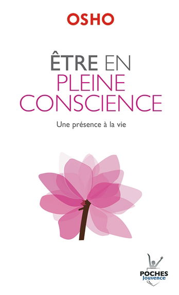 Etre en pleine conscience : une présence à la vie