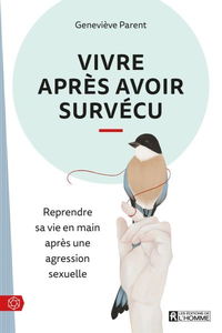 Vivre après avoir survécu : reprendre sa vie en main après une agression sexuelle