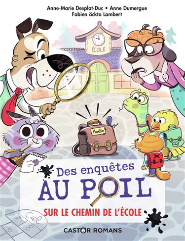 Des enquêtes au poil. Vol. 6. Sur le chemin de l'école
