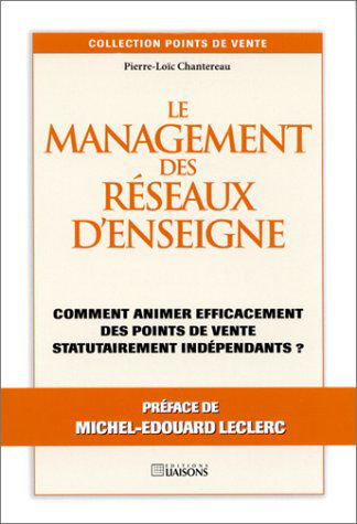 Le management des réseaux d'enseigne : comment animer efficacement des points de vente statutairement indépendants ?