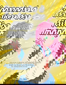 Apprendre à dessiner des filles manga: Apprenez à dessiner de superbes filles de manga et d'anime - Un guide de dessin étape par étape pour les enfants, les adolescents et les adultes