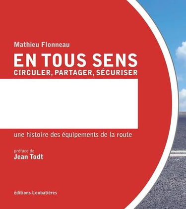 En tous sens : circuler, partager, sécuriser : une histoire des équipements de la route