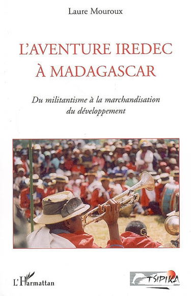L'aventure Iredec à Madagascar : du militantisme à la marchandisation du développement