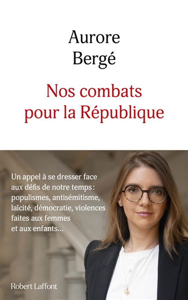 Nos combats pour la République : un appel à croire en nos idéaux et à se dresser face aux défis de notre temps : populismes, antisémitisme, laïcité, démocratie, violences faites aux femmes et aux enfants...