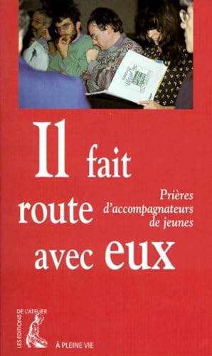 Il fait route avec eux : prières d'accompagnateurs de jeunes