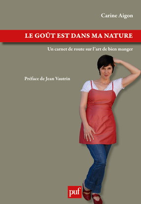 Le goût est dans ma nature : un carnet de route sur l'art de bien manger