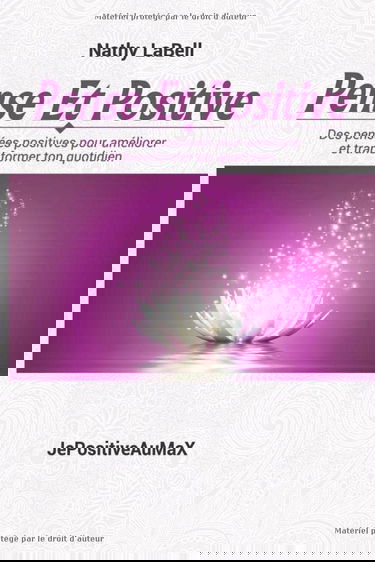 Pense Et Positive: Des pensées positives pour améliorer et transformer ton quotidien